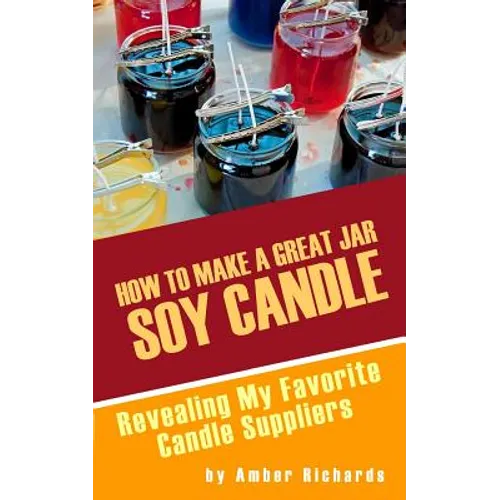 How to Make A Great Soy Jar Candle: Revealing My Favorite Candle Suppliers - Paperback