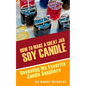 How to Make A Great Soy Jar Candle: Revealing My Favorite Candle Suppliers - Paperback