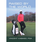 Raised by the World: My Path to Becoming Zambia's First Pga Golf Professional - Hardcover