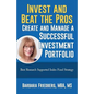 Invest and Beat the Pros-Create and Manage a Successful Investment Portfolio: Best Research Supported Index Fund Strategy - Paperback