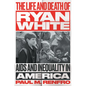 The Life and Death of Ryan White: AIDS and Inequality in America - Hardcover