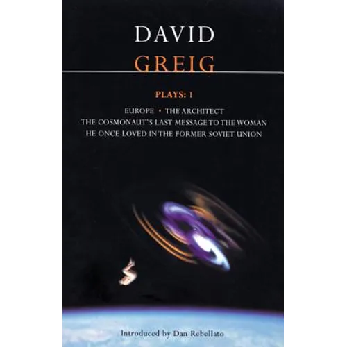 Greig Plays:1: Europe; The Architect; The Cosmonaut's Last Message... - Paperback