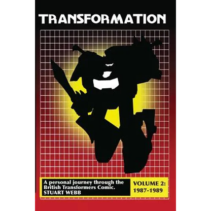 Transformation: A Personal Journey Through the British Transformers Comic Volume 2: 1987-1989 - Paperback