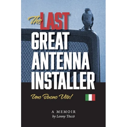 The Last Great Antenna Installer: Uno Buono Vita! - Paperback