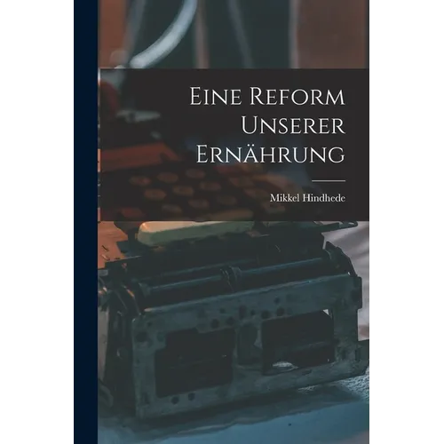 Eine Reform Unserer Ernährung - Paperback