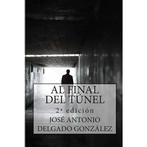 Al Final del Túnel: Una historia sobre el despertar del Alma - Paperback