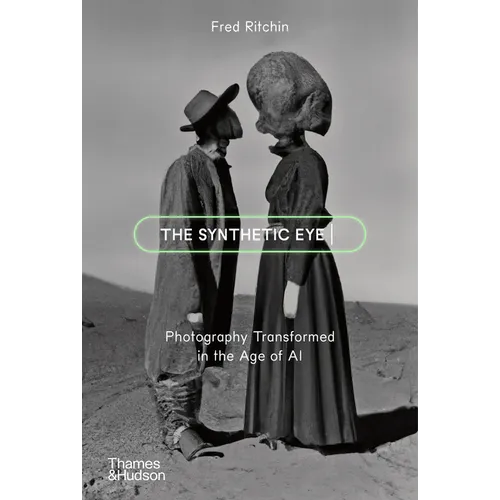 The Synthetic Eye: Photography Transformed in the Age of AI - Paperback