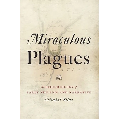 Miraculous Plagues: An Epidemiology of Early New England Narrative - Paperback