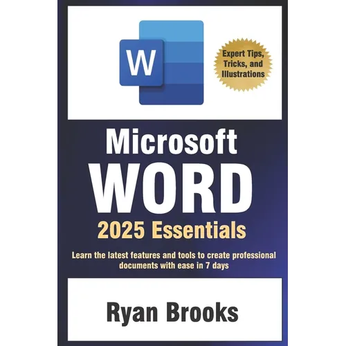 Microsoft Word 2025 Essentials: Your Step-by-Step Handbook to Proficiency: Learn the latest features and tools to create professional documents with e - Paperback