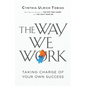 The Way We Work: Taking Charge of Your Own Success - Paperback