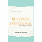 A Monthly Guide To...Becoming Intentional: 12-Month Empowerment Journal - Hardcover