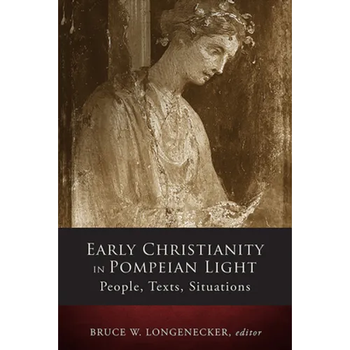 Early Christianity in Pompeian Light: People, Texts, Situations - Hardcover