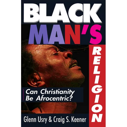 Black Man's Religion: Can Christianity Be Afrocentric? - Paperback