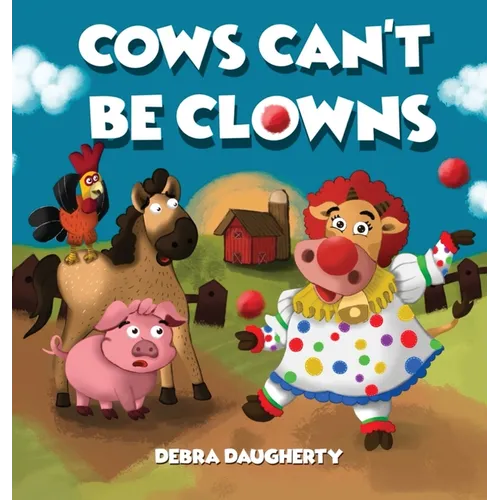 Cows Can't Be Clowns - Hardcover