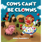 Cows Can't Be Clowns - Hardcover