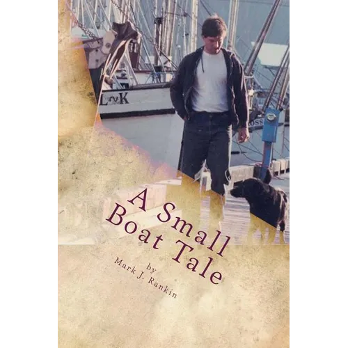 A Small Boat Tale: There is a saying up north, "The fool killer is out there, waiting." - Paperback