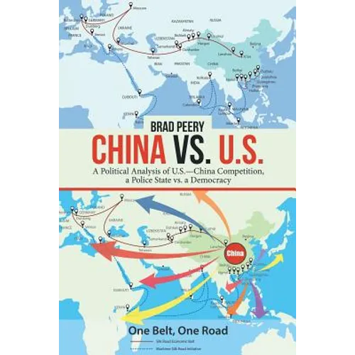 China Vs. U.S.: A Political Analysis of U.S.-China Competition, a Police State Vs. a Democracy - Paperback