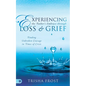 Experiencing the Father's Embrace Through Loss and Grief: Finding Unbroken Courage in Times of Crisis - Paperback