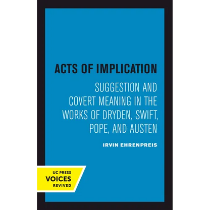 Acts of Implication: Suggestion and Covert Meaning in the Works of Dryden, Swift, Pope, and Austen - Paperback