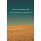 Their Own Frontier: Women Intellectuals Re-Visioning the American West - Paperback