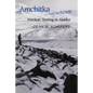 Amchitka and the Bomb: Nuclear Testing in Alaska - Hardcover