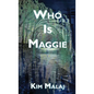 Who Is Maggie - Hardcover