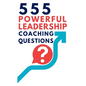 555 Powerful Leadership Coaching Questions: Mastering Leadership and Coaching with Powerful Questions to Inspire Growth and Drive Performance - Hardcover