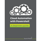 Cloud Automation with Powershell: A Beginners Guide - Paperback