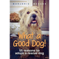 What a Good Dog!: 55 reasons to adopt a rescue dog - Paperback