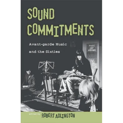Sound Commitments: Avant-Garde Music and the Sixties - Paperback