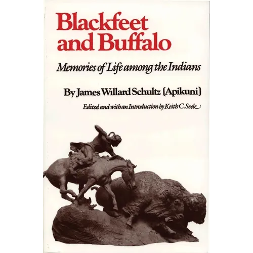 Blackfeet and Buffalo: Memories of Life Among the Indians - Paperback