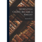 How Little Cedric Became a Knight - Paperback