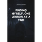 Finding Myself One Lesson At A Time - Paperback