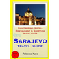 Sarajevo Travel Guide: Sightseeing, Hotel, Restaurant & Shopping Highlights - Paperback