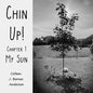 Chin Up!: Chapter 1 - My Sun - Paperback