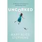 Uncorked: A Memoir of Letting Go and Starting Over - Paperback