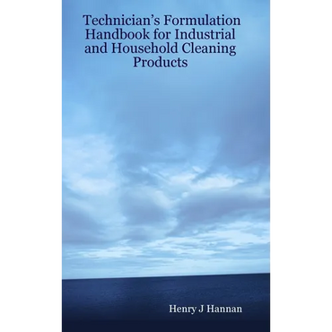 Technician's Formulation Handbook for Industrial and Household Cleaning Products - Hardcover