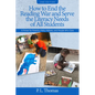 How to End the Reading War and Serve the Literacy Needs of All Students: A Primer for Parents, Policy Makers, and People Who Care - Paperback