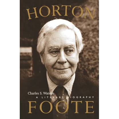 Horton Foote: A Literary Biography - Paperback