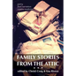 Family Stories from the Attic: Bringing letters and archives alive through creative nonfiction, flash narratives, and poetry - Paperback