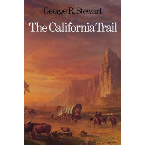 The California Trail: An Epic with Many Heroes - Paperback