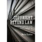 Copyright Beyond Law: Regulating Creativity in the Graffiti Subculture - Paperback