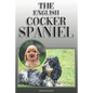 The English Cocker Spaniel: A Complete and Comprehensive Owners Guide To: Buying, Owning, Health, Grooming, Training, Obedience, Understanding and - Paperback
