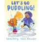Let's Go Puddling! - Hardcover
