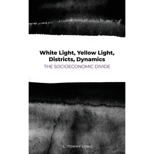 White Light, Yellow Light, Districts, Dynamics: The Socioeconomic Divide - Hardcover