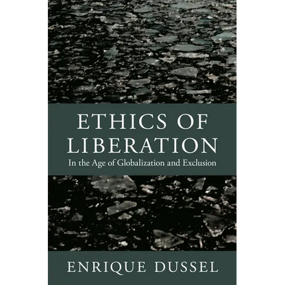 Ethics of Liberation: In the Age of Globalization and Exclusion - Paperback
