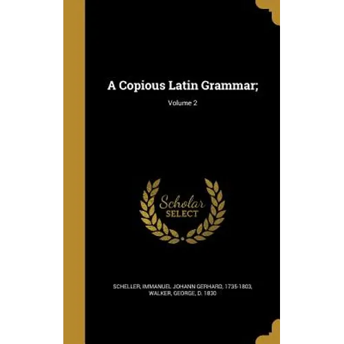 A Copious Latin Grammar;; Volume 2 - Hardcover