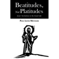 Beatitudes, Not Platitudes: Jesus' Invitation to the Good Life - Hardcover