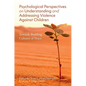 Psychological Perspectives on Understanding and Addressing Violence Against Children: Towards Building Cultures of Peace - Paperback