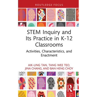 STEM Inquiry and Its Practice in K-12 Classrooms: Activities, Characteristics, and Enactment - Hardcover